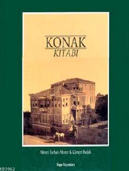 Konak Kitabı; Geleneksel Türk Konutunun Geç Dönemi Üzerine Bir İncelem