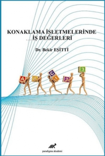 Konaklama İşletmelerinde İş Değerleri | Bekir Eşitti | Paradigma Akade