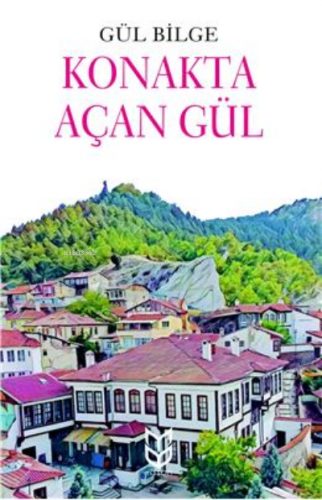 Konakta Açan Gül | Gül Bilge | Yason Yayınları