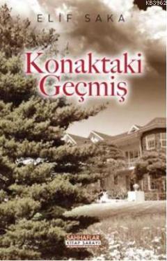 Konaktaki Geçmiş | Elif Saka | Sahhaflar Kitap Sarayı