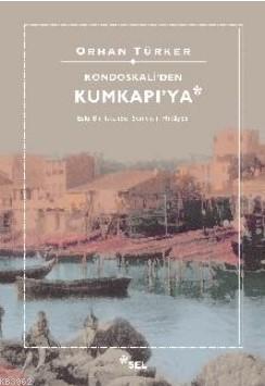 Kondaskali'den Kumkapı'ya | Orhan Türker | Sel Yayıncılık