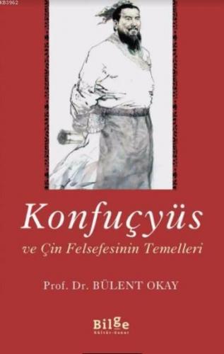 Konfuçyüs ve Çin Felsefesinin Temelleri | Bülent Akay | Bilge Kültür S