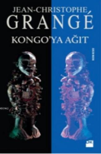 Kongo'ya Ağıt | Jean Christophe Grange | Doğan Kitap