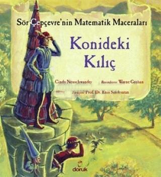 Konideki Kılıç; Sör Çepçevre'nin Matematik Maceraları | Cindy Neuschwa