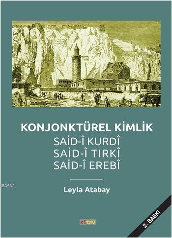 Konjonktürel Kimlik Said-Kurdi, Said-i Tırki, Said-i Erebi | Leyla Ata