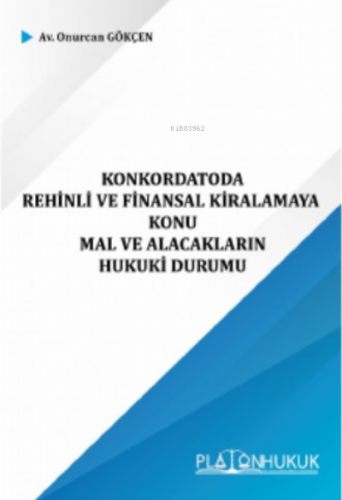 Konkordatoda Rehinli ve Finansal Kiralamaya Konu Mal ve Alacakların Hu