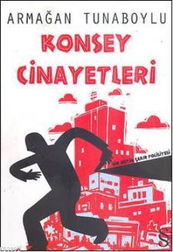 Konsey Cinayetleri | Armağan Tunaboylu | Everest Yayınları