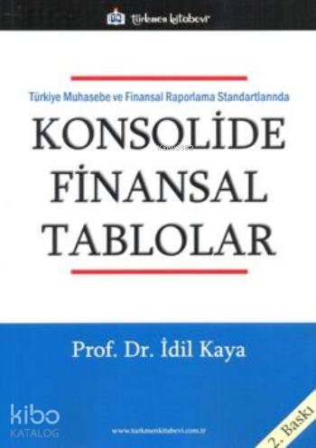 Konsolide Finansal Tablolar | İdil Kaya | Türkmen Kitabevi