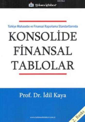 Konsolide Finansal Tablolar | İdil Kaya | Türkmen Kitabevi