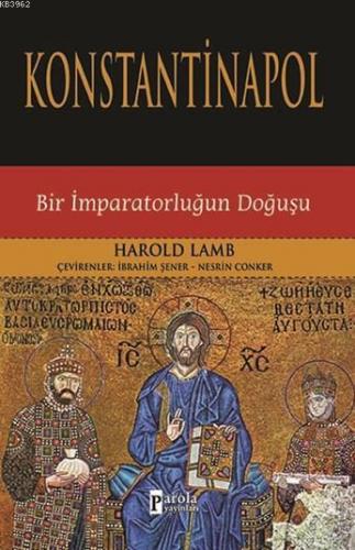 Konstantinapol; Bir İmparatorluğun Doğuşu | Harold Lamb | Parola Yayın