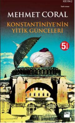 Konstantiniye'nin Yitik Günceleri | Mehmet Coral | Doğan Kitap