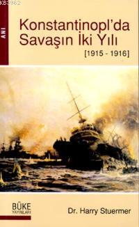 Konstantinopl´da Savaşın İki Yılı 1915-1916 | Harry Stuermer | Büke Ya