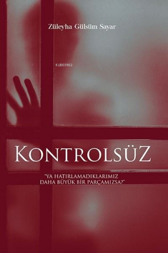 Kontrolsüz | Züleyha Gülsüm Sayar | Ritim Sanat Yayınları