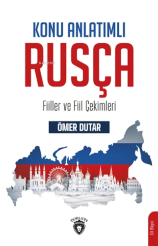 Konu Anlatımlı Rusça;Fiiller Ve Fiil Çekimleri | Ömer Dutar | Dorlion 