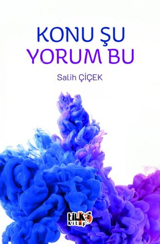 Konu Şu Yorum Bu | Salih Çiçek | Tilki Kitap