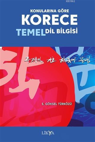 Konularına Göre Korece Temel Dil Bilgisi | S. Göksel Türközü | Likya K