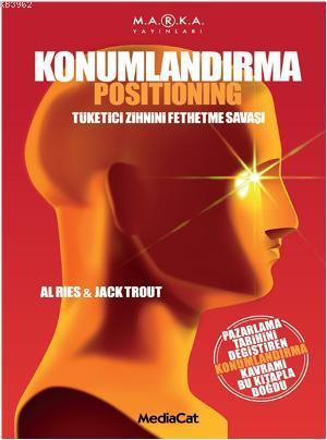 Konumlandırma; Tüketici Zihnini Fethetme Savaşı | Al Ries | Mediacat K