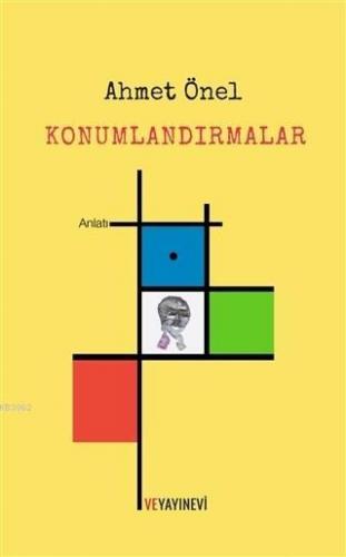 Konumlandırmalar | Ahmet Önel | Ve Yayınevi