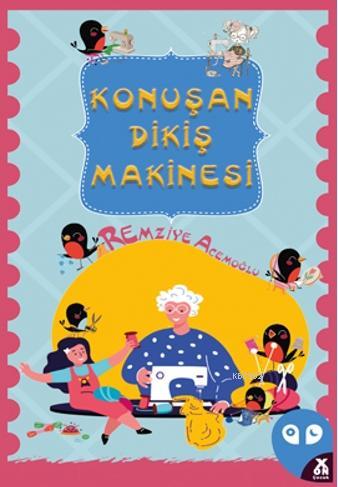 Konuşan Dikiş Makinesi | Remziye Acemoğlu | X10 Kitap