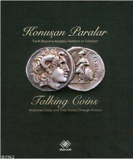 Konuşan Paralar - Talking Coins (Ciltli); Tarih Boyunca Anadolu Kentle