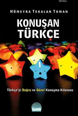 Konuşan Türkçe; Türkçe'yi Doğru ve Güzel Konuşma Kılavuzu | Hümeyra Te