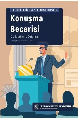 Konuşma Becerisi | İbrahim İ. Öztahtalı | Uludağ Gelişim Akademisi