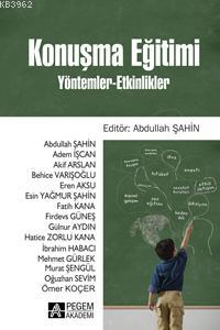 Konuşma Eğitimi Yöntemler / Etkinlikler | Abdullah Şahin | Pegem Akade