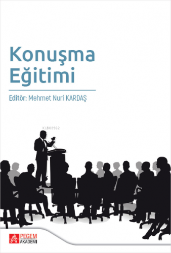 Konuşma Eğitimi | Mehmet Nuri Kardaş | Pegem Akademi Yayıncılık