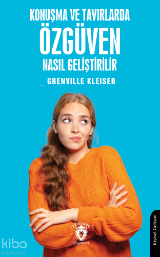 Konuşma ve Tavırlarda Özgüven Nasıl Geliştirilir | Grenville Kleiser |