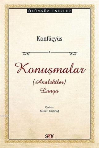 Konuşmalar Analektler Lunyu | Konfuçyüs | Say Yayınları