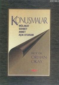 Konuşmalar; Mülakat, Sohbet, Anket, Açık Oturum | M. Orhan Okay | Akça