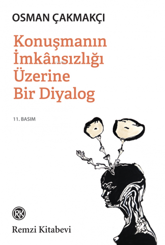 Konuşmanın İmkânsızlığı Üzerine Bir Diyalog | Osman Çakmakçı | Remzi K