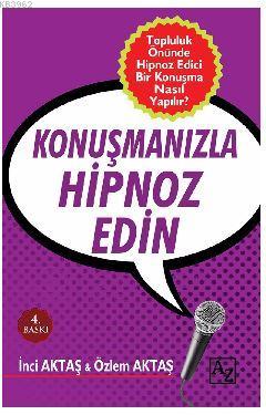 Konuşmanızla Hipnoz Edin | İnci Aktaş | Az Kitap