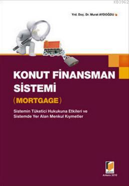 Konut Finansman Sistemi - Mortgage; Sistemin Tüketici Hukukuna Etkiler