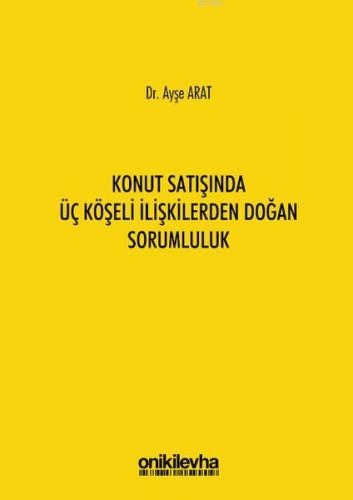 Konut Satışında Üç Köşeli İlişkilerden Doğan Sorumluluk | Ayşe Arat | 