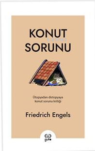 Konut Sorunu;Ütüpyodan Distopyaya Konut Sorunu Kritiği | Friedrich Eng