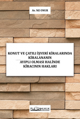 Konut Ve Çatılı İşyeri Kiralarında Kiralananın Ayıplı Olması Halinde K