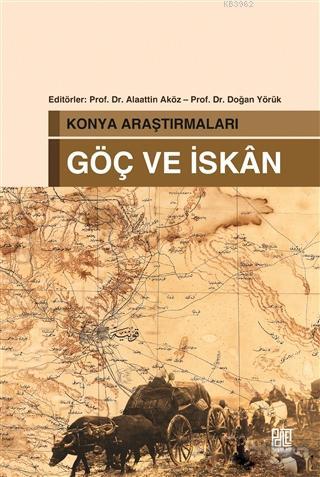 Konya Araştırmaları - Göç ve İskan | Alaattin Aköz | Palet Yayınları