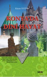 Konya´da Dini Hayat | Kazım Öztürk | Nüve Kültür Merkezi