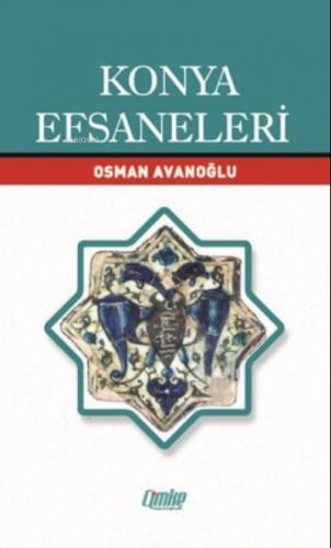 Konya Efsaneler | Osman Avanoğlu | Çimke Yayınları