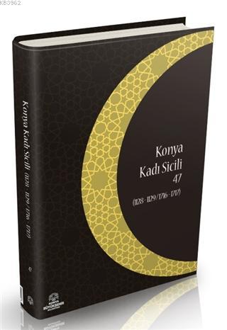 Konya Kadı Sicili 47; (1128 - 1129 / 1716 - 1717) | İzzet Sak | Konya 