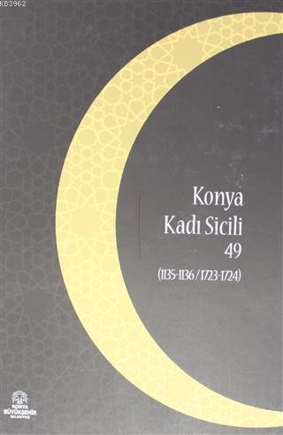 Konya Kadı Sicili 49; (1135- 1136 / 1723 - 1724) | İzzet Sak | Konya B