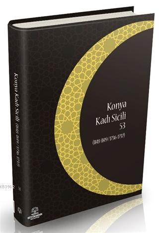 Konya Kadı Sicili 53; (1148- 1149 / 1736 - 1737) | İzzet Sak | Konya B