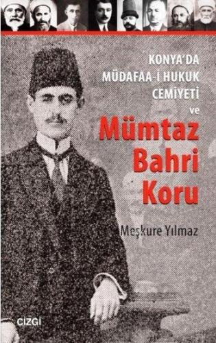 Konya'da Müdafaa-i Hukuk Cemiyeti ve Mümtaz Bahri Koru | Meşkure Yılma