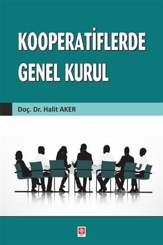 Kooperatiflerde Genel Kurul | Halit Aker | Ekin Kitabevi Yayınları