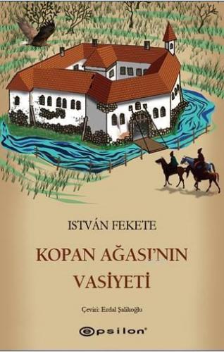 Kopan Ağası'nın Vasiyeti | István Fekete | Epsilon Yayınevi