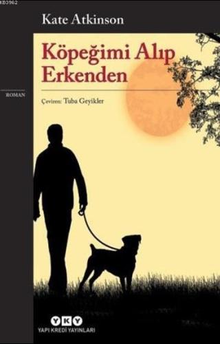 Köpeğimi Alıp Erkenden | Kate Atkinson | Yapı Kredi Yayınları ( YKY )