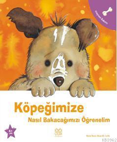 Köpeğimize Nasıl Bakacağımızı Öğrenelim | Nuria Roca | 1001 Çiçek Kita