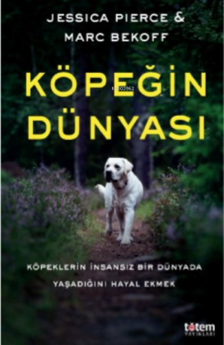 Köpeğin Dünyası | Marc Bekoff | Totem Yayınları