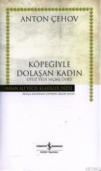 Köpeğiyle Dolaşan Kadın; Otuz Yedi Seçme Öykü (Ciltli) | Anton Pavlovi